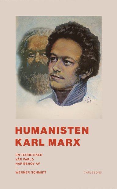 bokomslag Humanisten Karl Marx : en teoretiker vår värld har behov av