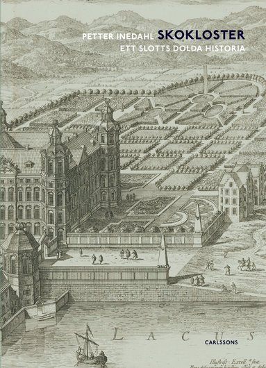 Petter Inedahl - Skokloster : ett slotts dolda historia, Inbunden