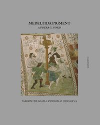 bokomslag Medeltida pigment : färgen i de gamla kyrkomålningarna