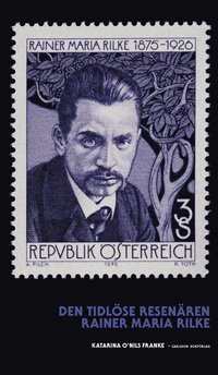 bokomslag Den tidlöse resenären : Rainer Maria Rilke