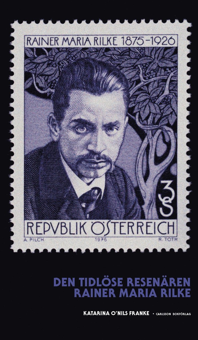 Den tidlöse resenären : Rainer Maria Rilke 1