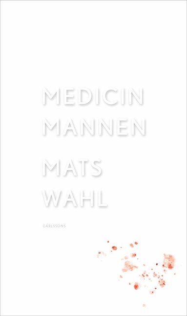 Mats Wahl - Medicinmannen, Inbunden