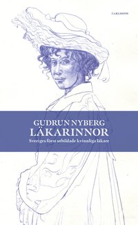 bokomslag Läkarinnor : Sveriges först utbildade kvinnliga läkare