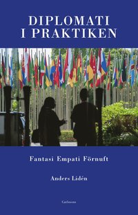 bokomslag Diplomati i praktiken : fantasi, empati, förnuft