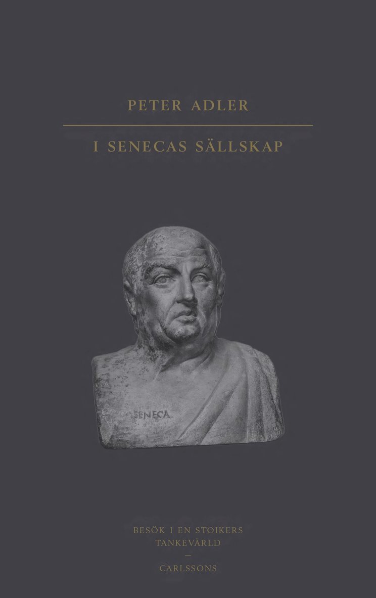 I Senecas sällskap : besök i en stoikers tankevärld 1