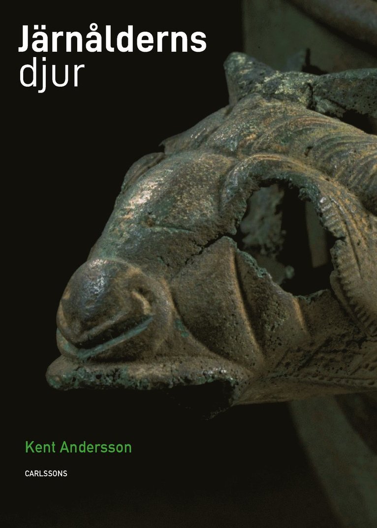 Kent Andersson - Järnålderns djur : i verklighet och saga, Inbunden