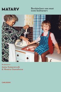 bokomslag Matarv : berättelser om mat som kulturarv