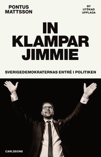 bokomslag In klampar Jimmie : Sverigedemokraternas entré i politiken