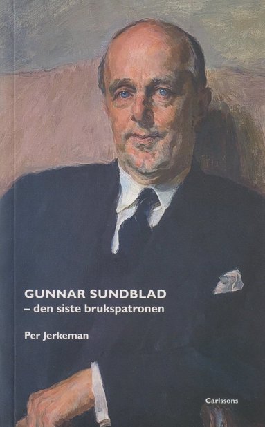 bokomslag Gunnar Sundblad : den siste brukspatronen