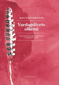 bokomslag Vardagslivets alkemi : om antroposofi och enheten mellan konst, vetenskap och religion