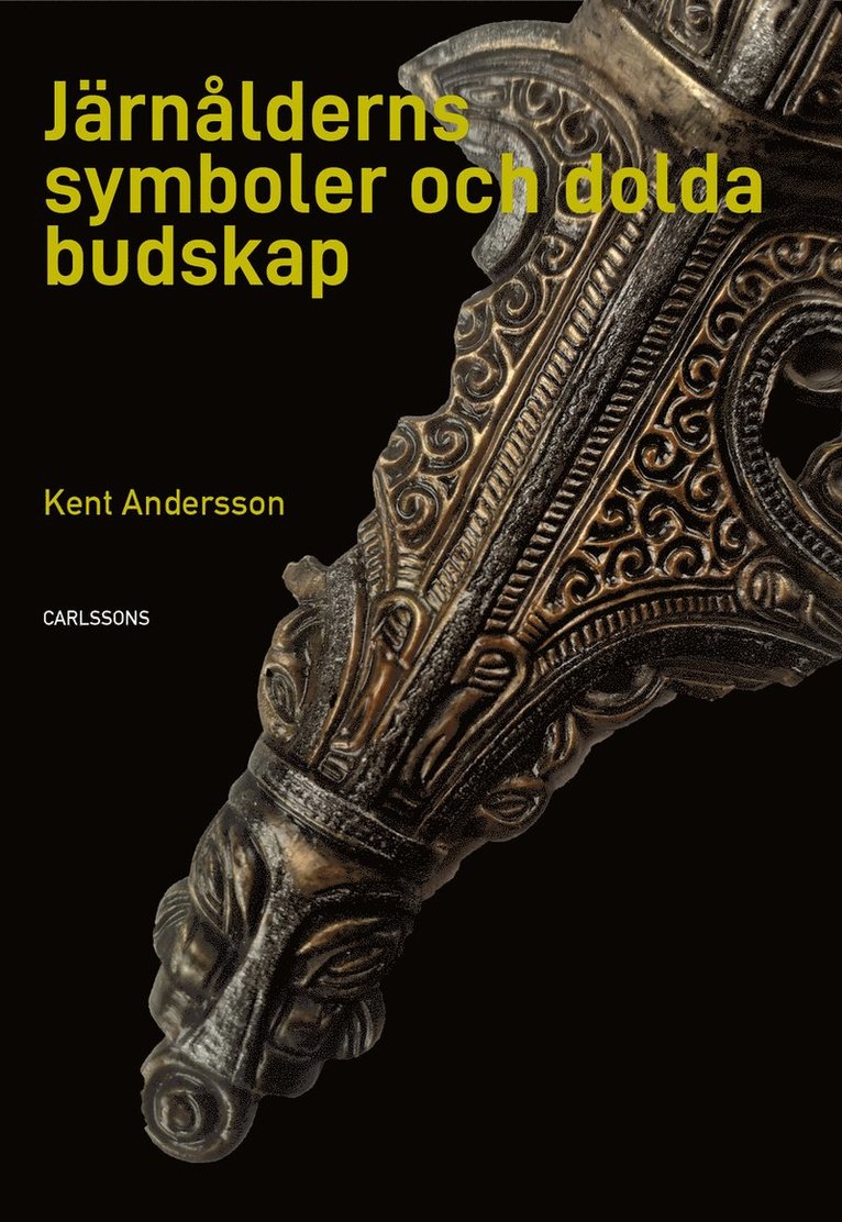 Kent Andersson - Järnålderns symboler och dolda budskap, Inbunden