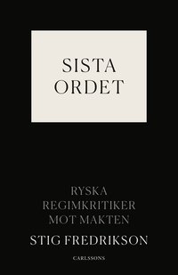 bokomslag Sista ordet : ryska regimkritiker mot makten