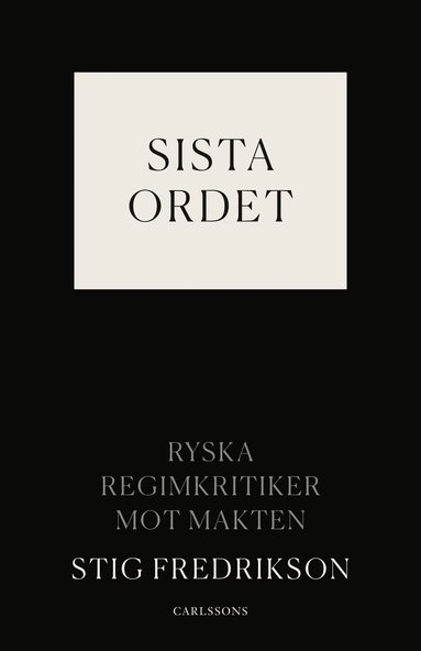 bokomslag Sista ordet : ryska regimkritiker mot makten