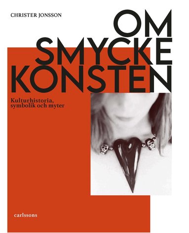 Christer Jonsson - Om smyckeskonsten : kulturhistoria, symbolik och myter, Inbunden