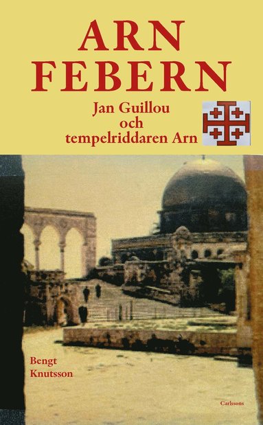 bokomslag Arnfebern : Jan Guillou och tempelriddaren Arn