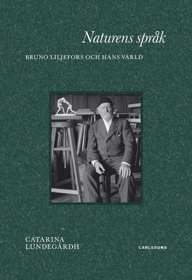 bokomslag Naturens språk : konstnären Bruno Liljefors och hans värld