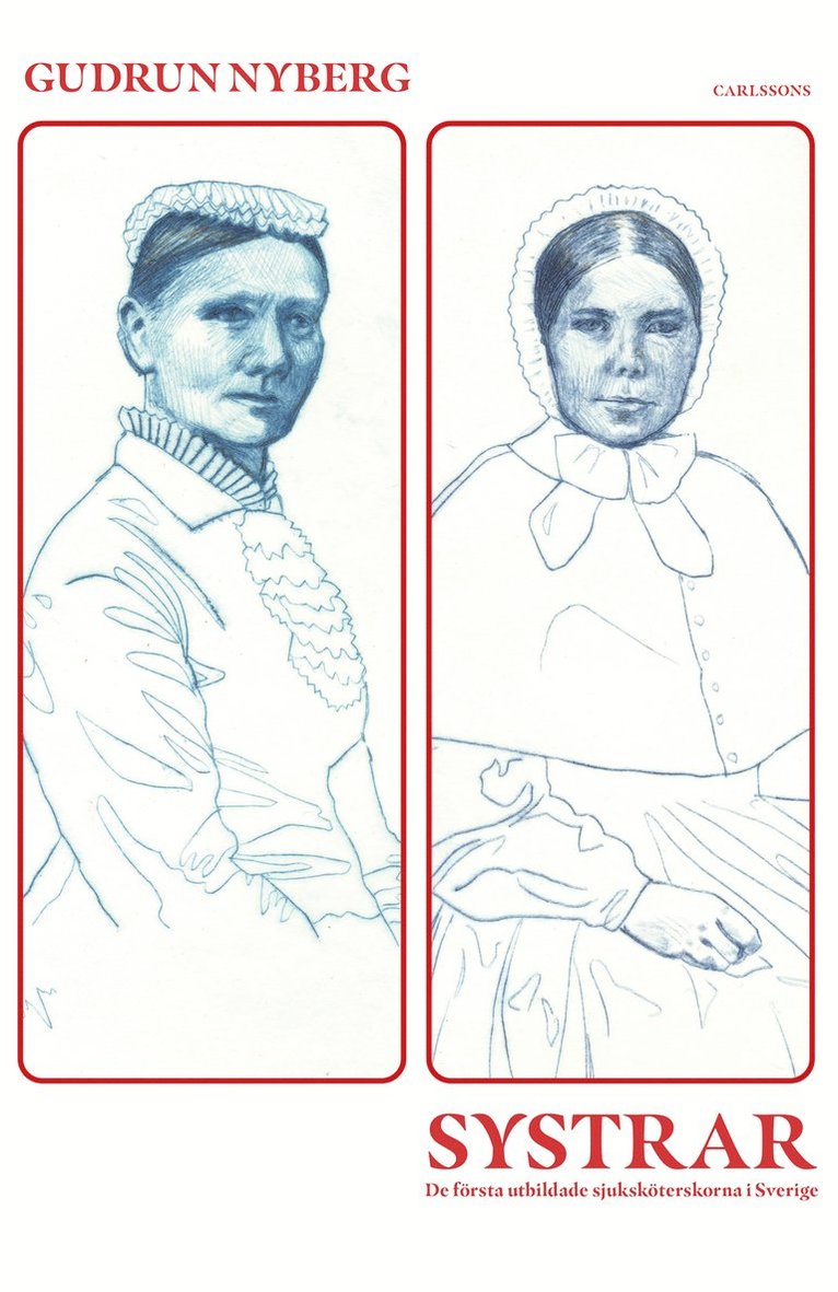 Systrar : de första utbildade sjuksköterskorna i Sverige 1