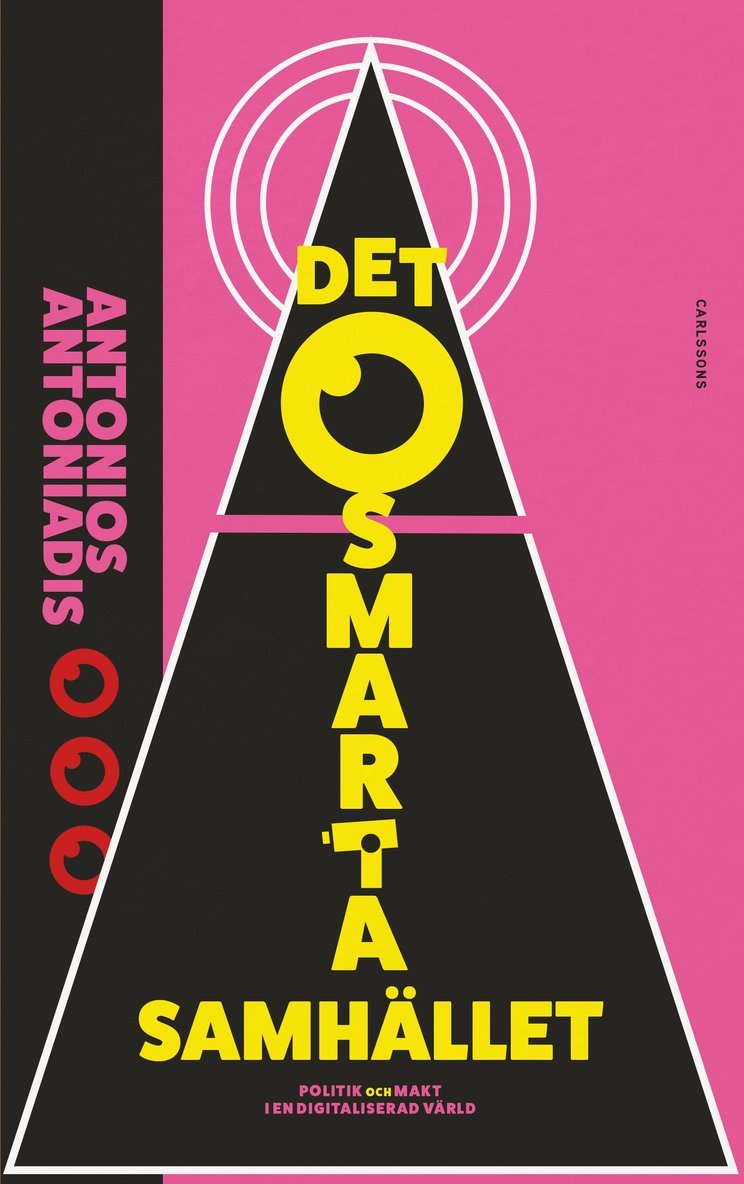 Antonios Antoniadis - Det osmarta samhället : politik och makt i en digitaliserad värld, Häftad