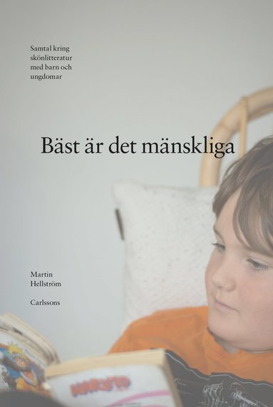 bokomslag Bäst är det mänskliga : samtal kring skönlitteratur med barn och ungdomar
