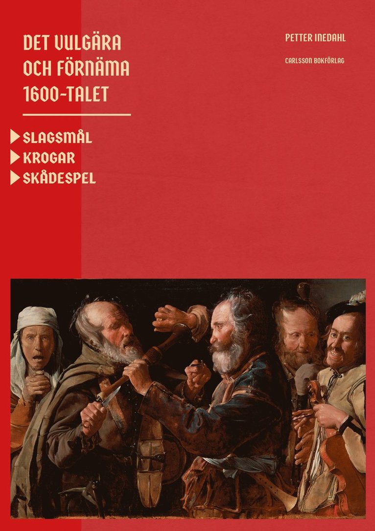 Det vulgära och förnäma 1600-talet : Slagsmål. Krogar. Skådespel. 1