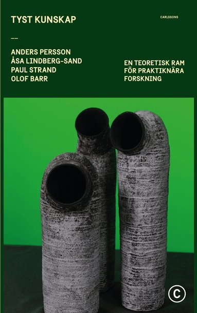 Anders Persson, Åsa Lindberg-Sand, Paul Strand, Olof Barr - Tyst kunskap : en teoretisk ram för praktiknära forskning, Häftad