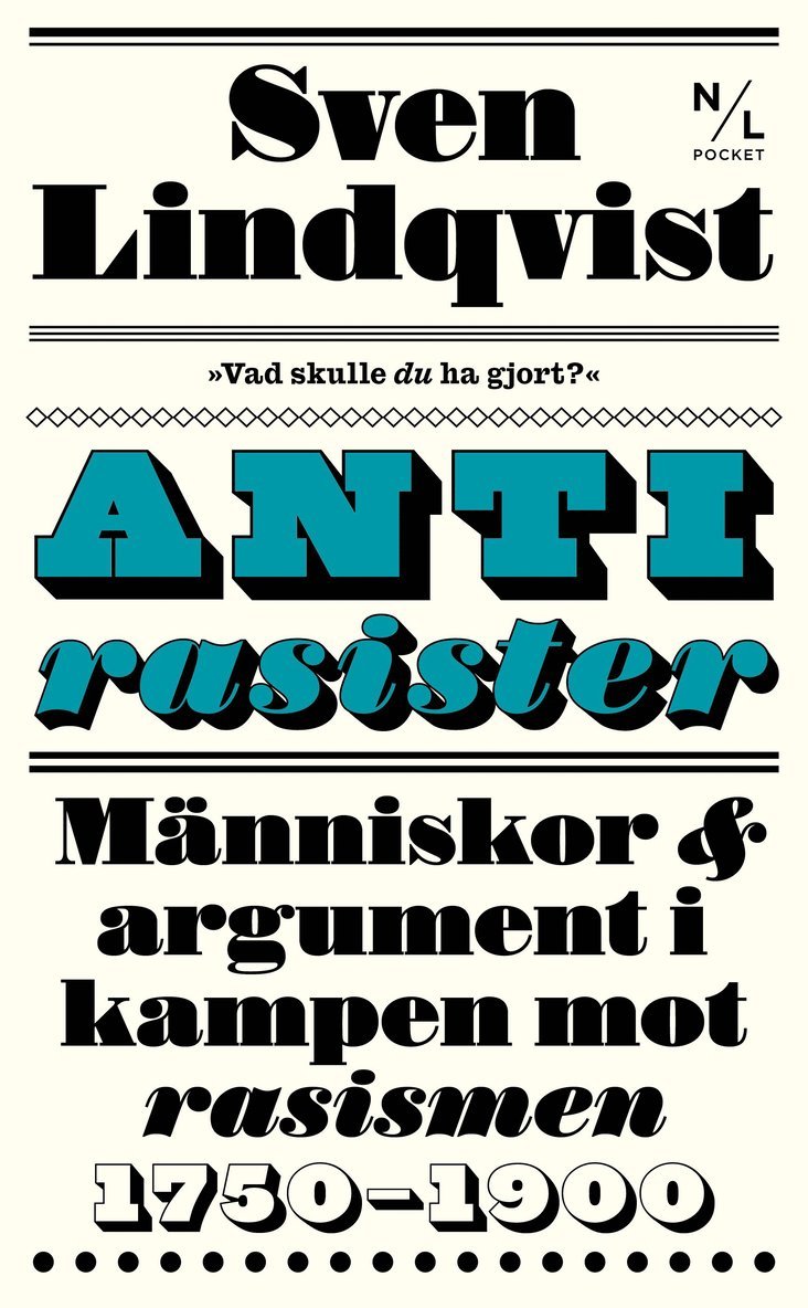 Antirasister : människor & argument i kampen mot rasismen 1750-1900 1