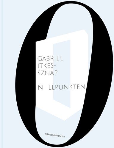 Gabriel Itkes-Sznap - Nollpunkten : precisionens betydelse hos Witold Gombrowicz, Inger Christensen och Herta Müller, Kartonnage