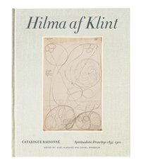 bokomslag Hilma af Klint Catalogue Raisonne Volume I: Spiritualistic Drawings (1896-1905)