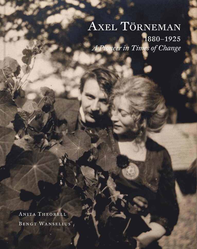 Axel Törneman 1880-1925 : a pioneer in times of change 1