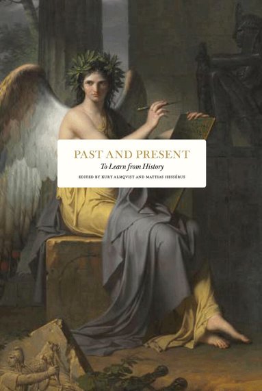 Brendan Simms, Peter Ricketts, Gudrun Persson, Fraser Nelson, Andrew Monaghan, Rana Mitter, Iain Martin, Elisabeth Kendall, Rob Johnson, Josef Joffe, Janne Haaland Matlary, Niall Ferguson, Jonathan Fenby, Christopher Coker, Cory J. Clark, Michael Burleigh, Vernon Bogdanor, Philip Bobbitt, John Bew, Erica Benner, Kurt Almqvist, Mattias Hessérus - Past and present : to learn from history, Inbunden