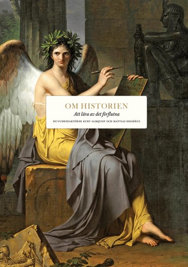 Erica Benner, John Bew, Philip Bobbitt, Vernon Bogdanor, Michael Burleigh, Cory J. Clark, Christopher Coker, Jonathan Fenby, Niall Ferguson, Janne Haaland Matlary, Josef Joffe, Rob Johnson, Elisabeth Kendall, Iain Martin, Rana Mitter, Andrew Monaghan, Fraser Nelson, Gudrun Persson, Peter Ricketts, Brendan Simms - Om historien : att lära av det förflutna, Inbunden