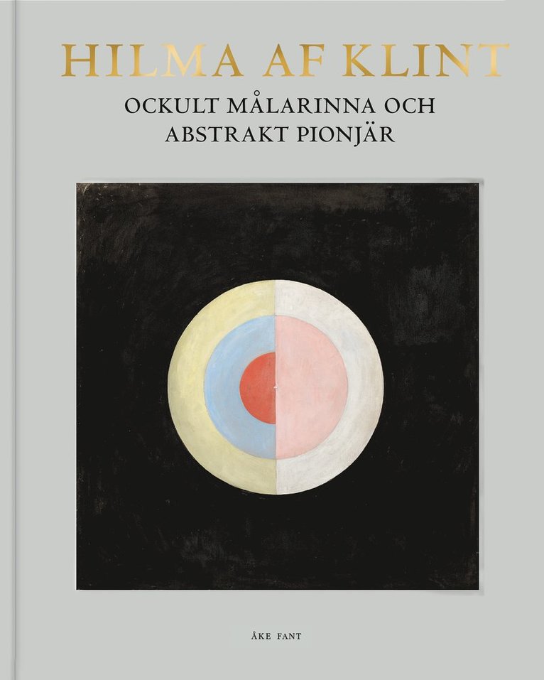 Hilma af Klint : ockult målarinna och abstrakt pionjär 1