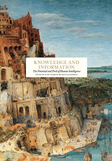 Mark Pagel, Mark Plotkin, John Hemming, Jessica Frazier, Richard Miles, Erica Benner, Peter Burke, Nathan Shachar, Suzana Herculano-Houzel, Mariano Sigman, Martin Ingvar, Michael Goodman, Gill Bennett, Simon Mayall, Maria Borelius, Andrew Keen, Nicholas Carr, Peter Frankopan, S.J. M. Antoni J. Ucerler, Christopher Coker, Janne Haaland Matláry, Elisabeth Kendall, Clarie Lehmann, David Goodhart, Brendan O´Neill, Fraser Nelson, Iain Martin, Adrian Wooldridge, Kurt Almqvist, Mattias Hessérus - Knowledge and information  : the potential and peril of human intelligence, Inbunden