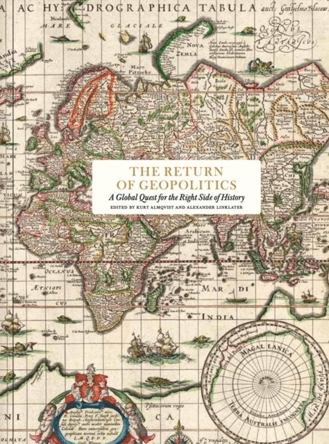Jeremy Black, Philip Bobbitt, Michael Broers, Roger Crowley, Gregory Feifer, Noah Feldman, Jonathan Fenby, David Frum, Gabriel Gorodetsky, Peter Heather, Josef Joffe, Anna-Lena Laurén, John H. Maurer, Sean McMeekin, Walter Russell Mead, Richard Miles, Fraser Nelson, Richard Overy, Lincoln Paine, Andrew Preston, Morris Rossabi, Charly Salonius-Pasternak, Norman Stone, Barry Strauss, Mikael Wigell, Kurt Almqvist, Alexander Linklater - The Return of Geopolitics, Inbunden