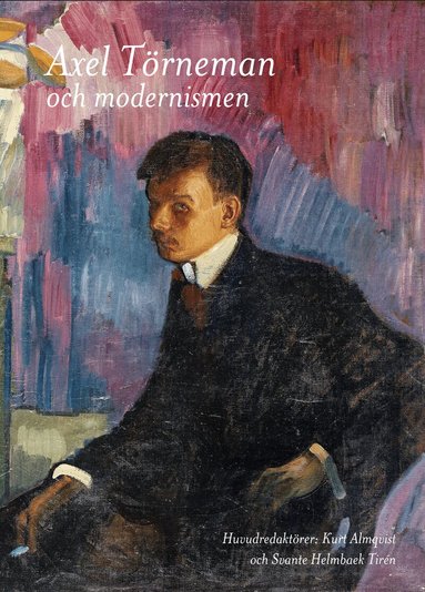 Lena Holger, Andrea Kollnitz, Adam Korpskog, Martin Kylhammar, Svante Nordin, Svante Helmbaek Tirén - Axel Törneman och modernismen, Inbunden