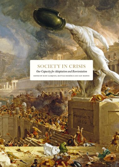 Clive Aslet, Philip Bobbitt, Peter Burke, Gillian Clark, Jonathan Fenby, Peter Frankopan, Jessica Frazier, Lawrence Freedman, Matthew Goodwin, Andrew Graham-Dixon, Johan Hakelius, Vanessa Harding, Tom Holland, Mark Honingsbaum, Alex Lee, Tim Marshall, Lincoln Paine, Iskander Rehman, Donald Sassoon, David Seedhouse, Graham Stewart, Hew Strachan, Helen Thompson, Richard Whatmore, Adrian Wooldridge, Mattias Hesserus, Iain Martin - Society in crisis : our capacity for adaptation and reorientation, Inbunden