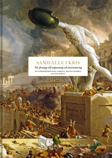 Clive Aslet, Philip Bobbitt, Peter Burke, Gillian Clark, Jonathan Fenby, Peter Frankopan, Jessica Frazier, Lawrence Freedman, Matthew Goodwin, Andrew Graham-Dixon, Johan Hakelius, Vanessa Harding, Tom Holland, Mark Honingsbaum, Alex Lee, Tim Marshall, Lincoln Paine, Iskander Rehman, Donald Sassoon, David Seedhouse, Graham Stewart, Hew Strachan, Helen Thompson, Richard Whatmore, Adrian Wooldridge - Samhälle i kris : vår förmåga till anpassning och omorientering, Inbunden