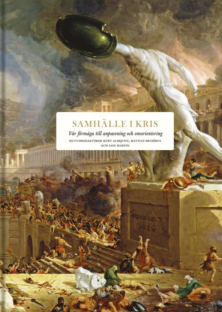 Clive Aslet, Philip Bobbitt, Peter Burke, Gillian Clark, Jonathan Fenby, Peter Frankopan, Jessica Frazier, Lawrence Freedman, Matthew Goodwin, Andrew Graham-Dixon, Johan Hakelius, Vanessa Harding, Tom Holland, Mark Honingsbaum, Alex Lee, Tim Marshall, Lincoln Paine, Iskander Rehman, Donald Sassoon, David Seedhouse, Graham Stewart, Hew Strachan, Helen Thompson, Richard Whatmore, Adrian Wooldridge - Samhälle i kris : vår förmåga till anpassning och omorientering, Inbunden