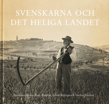 Roger Andersson, Karin Bosch Roxman, Carina Burman, David Dunér, Nils Ekedahl, Mia Gröndahl, Thord Heinonen Silverbark, Åsa Karlsson, Dan Korn, Arne Lapidus, Rachel Lev, Anna Nordlund, Axel Odelberg, Nathan Shachar, Jesper Svartvik, David Thurfjell, Kurt Villards Jensen, Håkan Wahlquist, Lars Wollin, Louise Belfrage - Svenskarna och det heliga landet, Inbunden