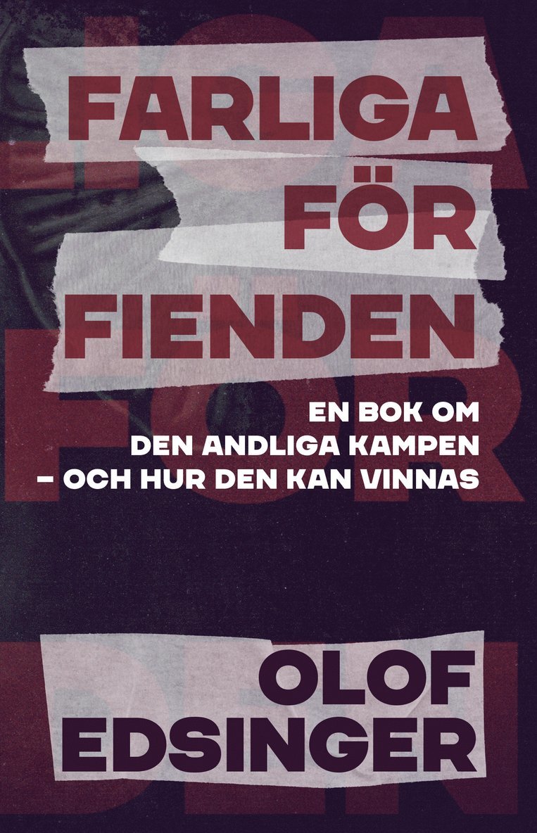 Olof Edsinger - Farliga för fienden : en bok om den andliga kampen - och hur den kan vinnas, Häftad