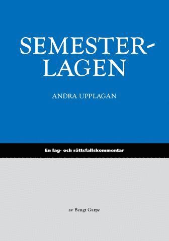 bokomslag Semesterlagen : en lag- och rättsfallskommentar till semesterlagen