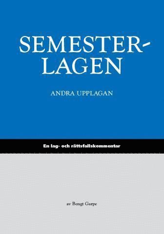 Semesterlagen : en lag- och rättsfallskommentar till semesterlagen 1