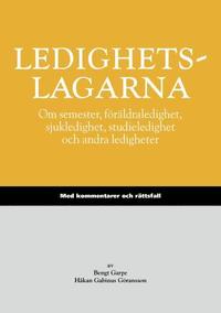 bokomslag Ledighetslagarna : om semester, föräldraledighet, sjukledighet, studieledighet och andra ledigheter : med kommentarer och rättsfall