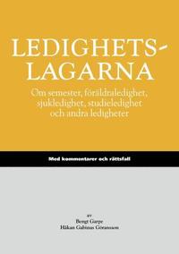 bokomslag Ledighetslagarna : om semester, föräldraledighet, sjukledighet, studieledighet och andra ledigheter : med kommentarer och rättsfall