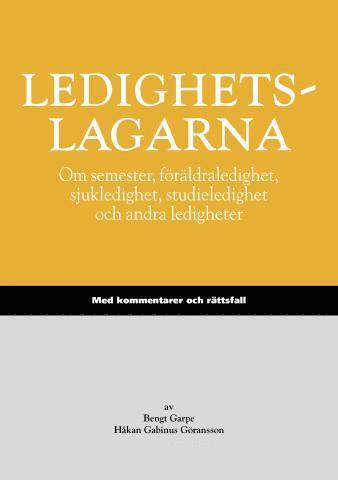 bokomslag Ledighetslagarna : om semester, föräldraledighet, sjukledighet, studieledighet och andra ledigheter : med kommentarer och rättsfall