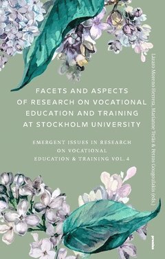 Facets and aspects of research on vocationale education and training at Stockholm University : emerging Issues in research on vocational education & training Vol. 4 1
