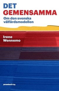 bokomslag Det gemensamma : om den svenska välfärdsmodellen