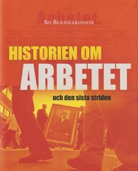 bokomslag Historien om Arbetet och den sista striden