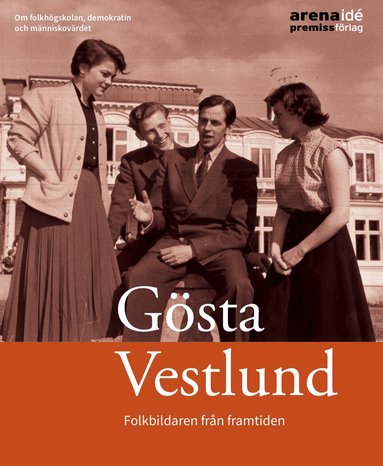 Kenneth Abrahamsson - Gösta Vestlund : folkbildaren från framtiden, Häftad