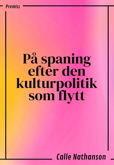 bokomslag På spaning efter den kulturpolitik som flytt